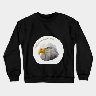 Eagles Soar, Dreams Roar, Eagle Crewneck Sweatshirt